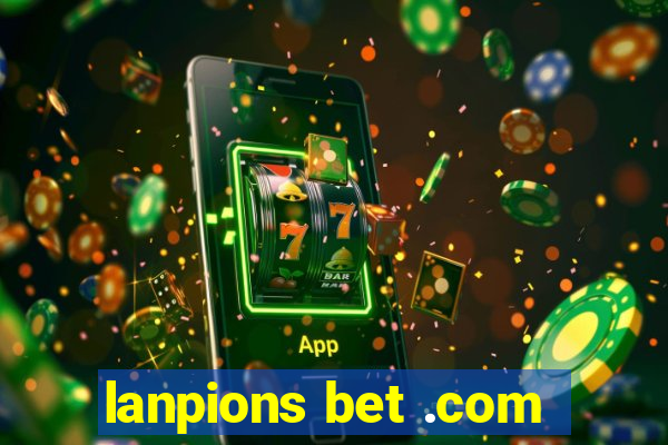 lanpions bet .com